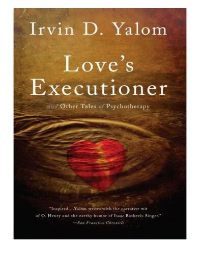 Love's Executioner: & Other Tales of Psychotherapy