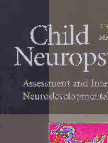 Child Neuropsychology: Assessment and Interventions for Neurodevelopmental Disorders