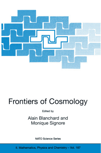 Frontiers of Cosmology: Proceedings of the NATO Advanced Study Institute on The Frontiers of Cosmology Cargèse, France 8–20 September 2003