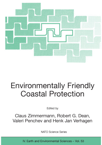 Environmentally Friendly Coastal Protection: Proceedings of the NATO Advanced Research Workshop on Environmentally Friendly Coastal Protection Structures Varna, Bulgaria 25–27 May 2004