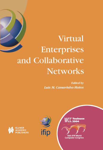 Virtual Enterprises and Collaborative Networks: IFIP 18th World Computer Congress TC5 / WG5.5 - 5th Working Conference on Virtual Enterprises 22–27 August 2004 Toulouse, France