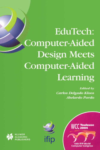 EduTech Computer-Aided Design Meets Computer-Aided Learning: IFIP 18th World Computer Congress TC10/WG10.5 EduTech Workshop 22–27 August 2004 Toulouse, France