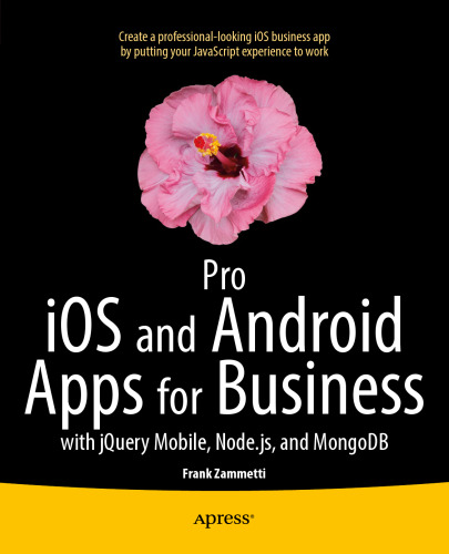 Pro iOS and Android Apps for Business: with jQuery Mobile, Node.js, and MongoDB