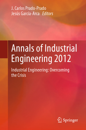 Annals of Industrial Engineering 2012: Industrial Engineering: overcoming the crisis