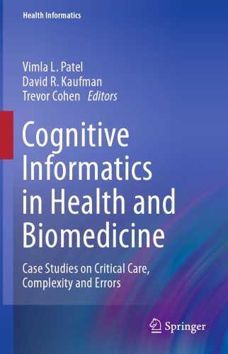 Cognitive Informatics in Health and Biomedicine: Case Studies on Critical Care, Complexity and Errors