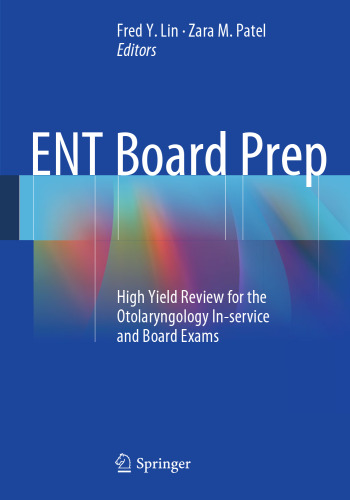 ENT Board Prep: High Yield Review for the Otolaryngology In-service and Board Exams