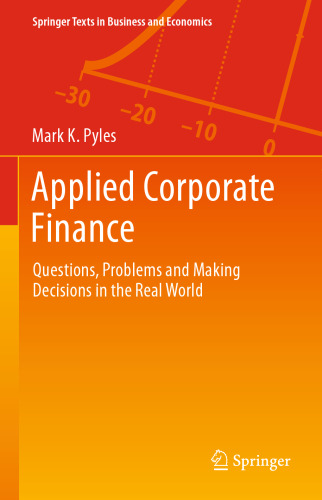 Applied Corporate Finance: Questions, Problems and Making Decisions in the Real World