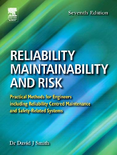 Reliability, maintainability and risk practical methods for engineers; [including reliability centred maintenance and safety-related systems]