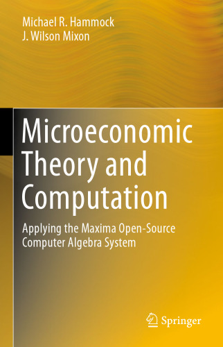 Microeconomic Theory and Computation: Applying the Maxima Open-Source Computer Algebra System