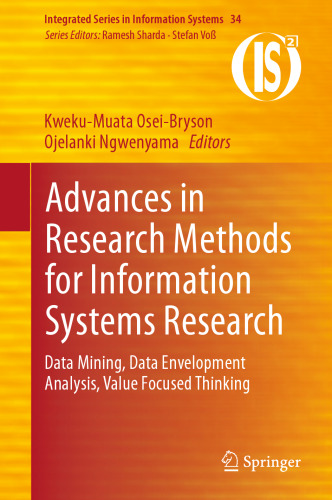 Advances in Research Methods for Information Systems Research: Data Mining, Data Envelopment Analysis, Value Focused Thinking