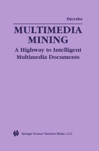 Multimedia Mining: A Highway to Intelligent Multimedia Documents