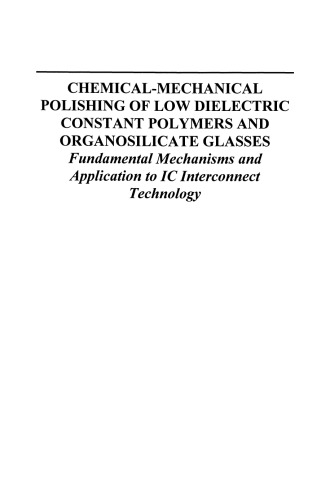 Chemical-Mechanical Polishing of Low Dielectric Constant Polymers and Organosilicate Glasses: Fundamental Mechanisms and Application to IC Interconnect Technology