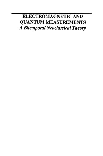 Electromagnetic and Quantum Measurements: A Bitemporal Neoclassical Theory