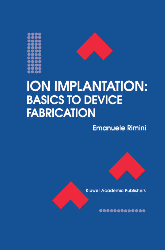 Ion Implantation: Basics to Device Fabrication