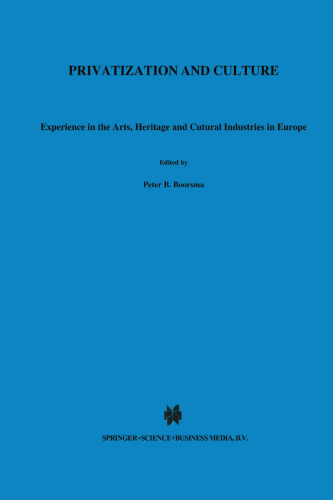 Privatization and Culture: Experiences in the Arts, Heritage and Cultural Industries in Europe