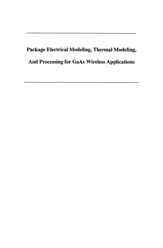 Package Electrical Modeling, Thermal Modeling, and Processing for GaAs Wireless Applications