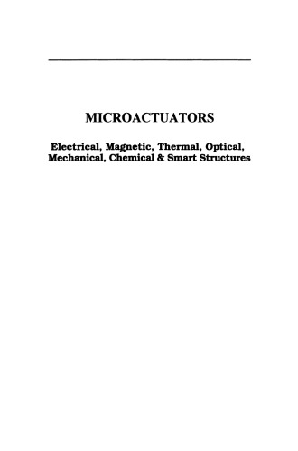 Microactuators: Electrical, Magnetic, Thermal, Optical, Mechanical, Chemical & Smart Structures