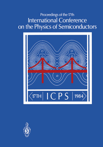 Proceedings of the 17th International Conference on the Physics of Semiconductors: San Francisco, California, USA August 6–10, 1984