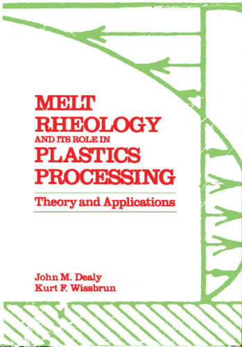 Melt Rheology and Its Role in Plastics Processing: Theory and Applications