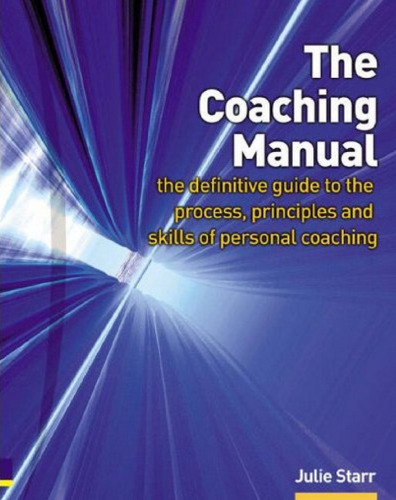 The coaching manual: the definitive guide to the process, principles and skills of personal coaching