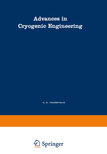 Advances in Cryogenic Engineering: A Collection of Invited Papers and Contributed Papers Presented at National Technical Meetings During 1970 and 1971