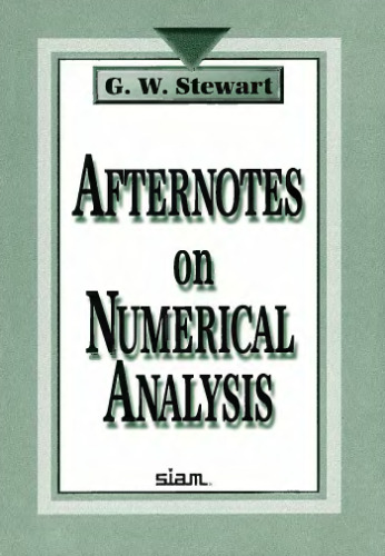 Afternotes on numerical analysis: a series of lectures on elementary numerical analysis presented at the University of Maryland at College Park and recorded after the fact