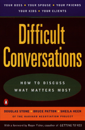 Difficult conversations: how to discuss what matters most