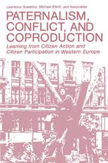 Paternalism, Conflict, and Coproduction: Learning from Citizen Action and Citizen Participation in Western Europe