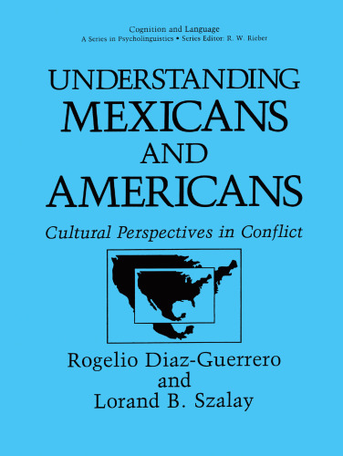 Understanding Mexicans and Americans: Cultural Perspectives in Conflict
