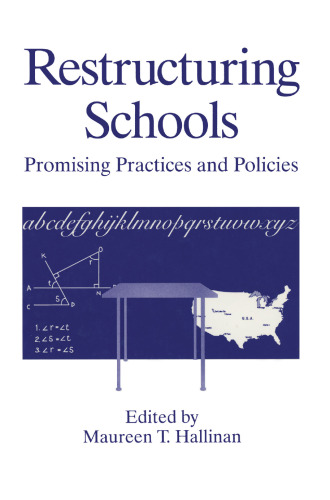 Restructuring Schools: Promising Practices and Policies