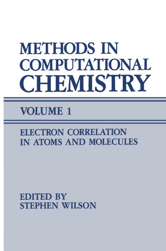 Methods in Computational Chemistry: Volume 1 Electron Correlation in Atoms and Molecules