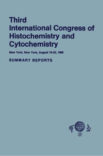 Third International Congress of Histochemistry and Cytochemistry: New York, New York, August 18–22, 1968. Summary Reports