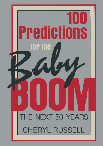 100 Predictions for the Baby Boom: The Next 50 Years
