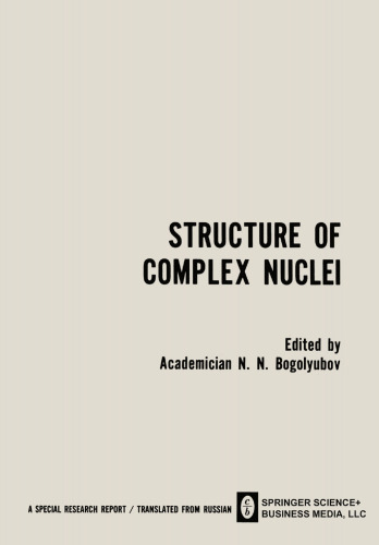 Structure of Complex Nuclei / Struktura Slozhnykh Yader / CTPYKTYPA CЛOЖHЫX ЯдEP: Lectures presented at an International Summer School for Physicists, Organized by the Joint Institute for Nuclear Research and Tiflis State University in Telavi, Georgian SSR