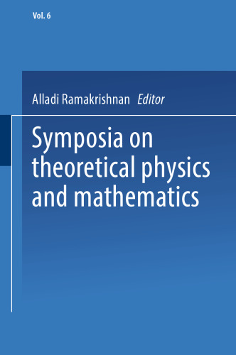 Symposia on Theoretical Physics and Mathematics: Lectures presented at the 1966 Fourth Anniversary Symposium of the Institute of Mathematical Sciences Madras, India