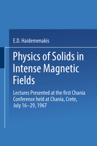Physics of Solids in Intense Magnetic Fields: Lectures presented at the First Chania Conference held at Chania, Crete, July 16–29, 1967