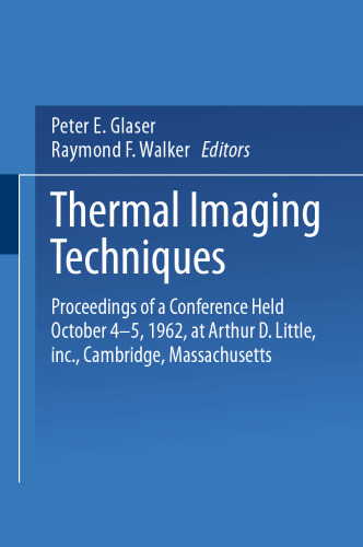 Thermal Imaging Techniques: Proceedings of a Conference Held October 4–5, 1962 at Arthur D. Little, Inc., Cambridge, Massachusetts