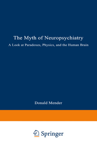 The Myth of Neuropsychiatry: A Look at Paradoxes, Physics, and the Human Brain