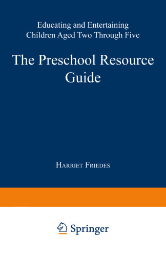 The Preschool Resource Guide: Educating and Entertaining Children Aged Two Through Five