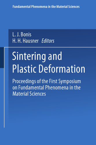 Sintering and Plastic Deformation: Proceedings of the First Symposium on Fundamental Phenomena in the Material Sciences