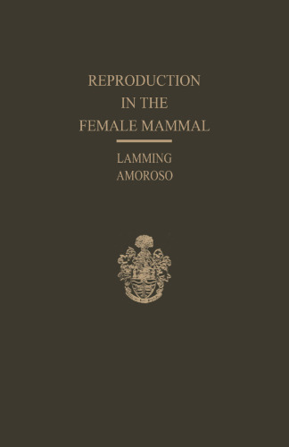 Reproduction in the Female Mammal: Proceedings of the Thirteenth Easter School in Agricultural Science, University of Nottingham, 1966