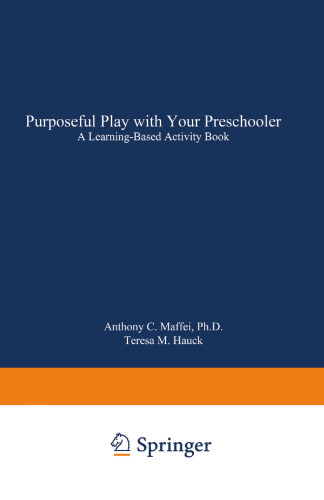 Purposeful Play with Your Preschooler: A Learning-Based Activity Book