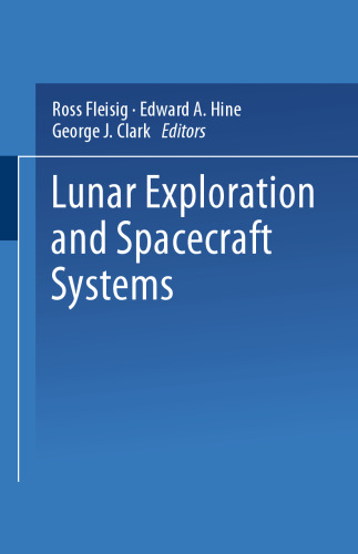 Lunar Exploration and Spacecraft Systems: Proceeding of the Symposium on Lunar Flight Held December 27, 1960, in New York City