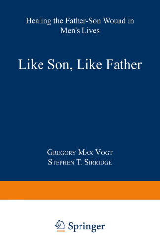 Like Son, Like Father: Healing the Father-Son Wound in Men’s Lives