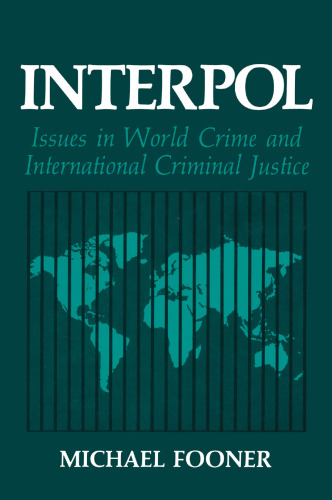 Interpol: Issues in World Crime and International Criminal Justice