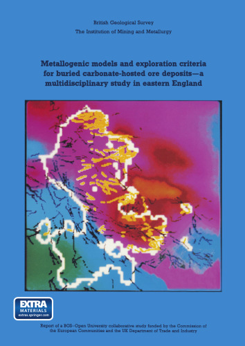 Metallogenic models and exploration criteria for buried carbonate-hosted ore deposits—a multidisciplinary study in eastern England: British Geological Survey The Institution of Mining and Metallurgy