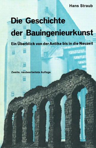 Die Geschichte der Bauingenieurkunst: Ein Überblick von der Antike bis in die Neuzeit