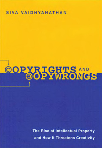 Copyrights and copywrongs: the rise of intellectual property and how it threatens creativity