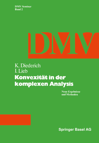 Konvexität in der Komplexen Analysis: Neue Ergebnisse und Methoden
