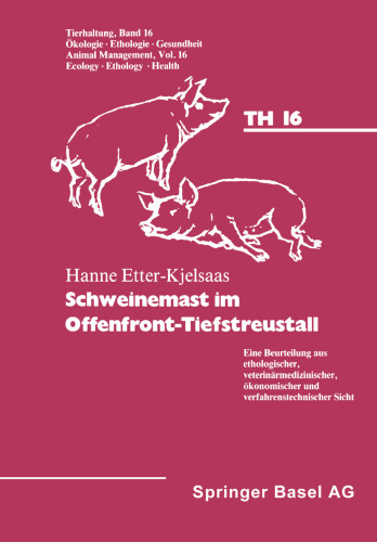 Schweinemast im Offenfront-Tiefstreustall: Eine Beurteilung aus ethologischer, veterinärmedizinischer, ökonomischer und verfahrenstechnischer Sicht